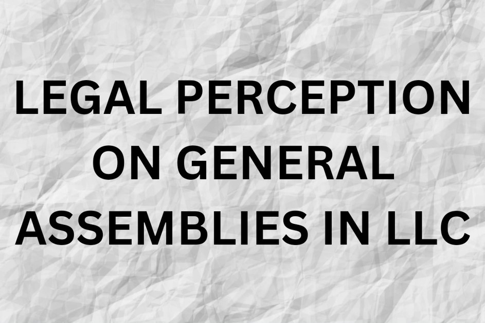 LEGAL PERCEPTION ON GENERAL ASSEMBLIES IN LLC title-image